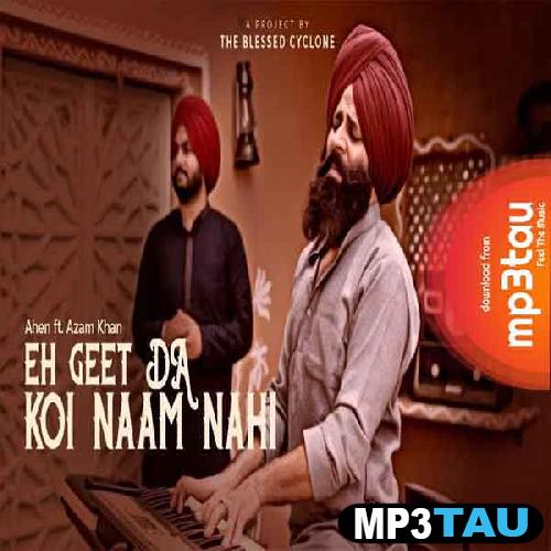Eh-Geet-Da-Naam-Koi-Nahi-Ft-Ahen Ajam Khan mp3 song lyrics